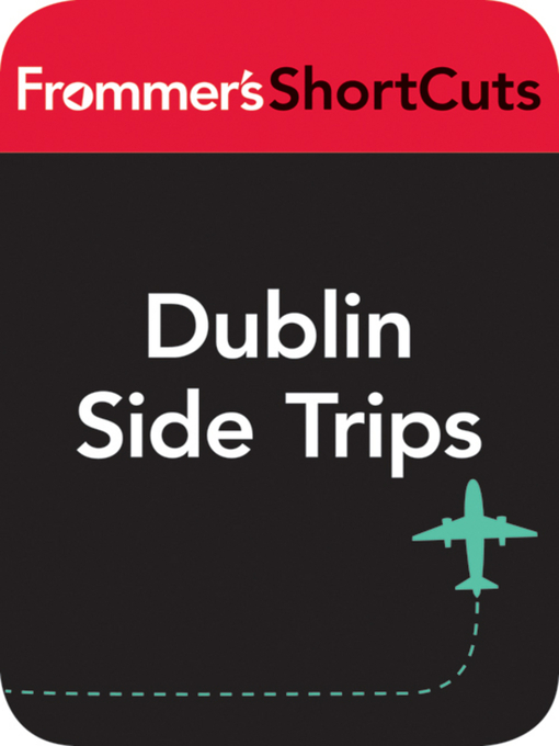 Title details for Dublin Side Trips, Ireland by Frommer's ShortCuts - Available